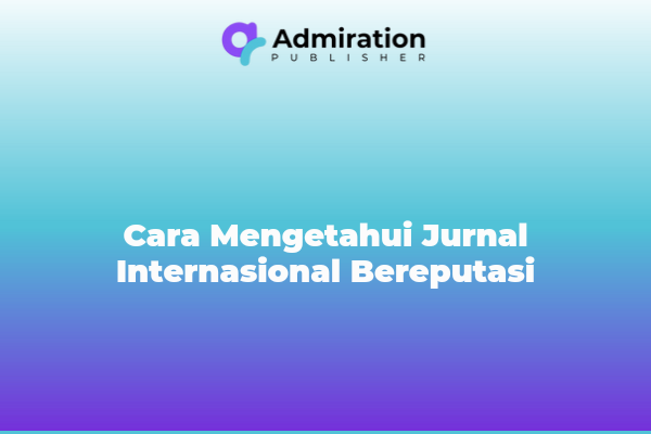 Cara Mengetahui Jurnal Internasional Bereputasi