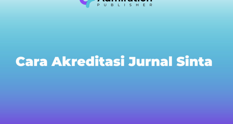 Cara Akreditasi Jurnal Sinta