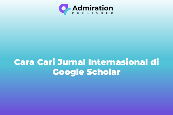 Cara Cari Jurnal Internasional di Google Scholar