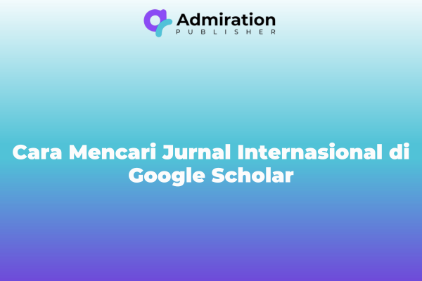 Cara Mencari Jurnal Internasional di Google Scholar