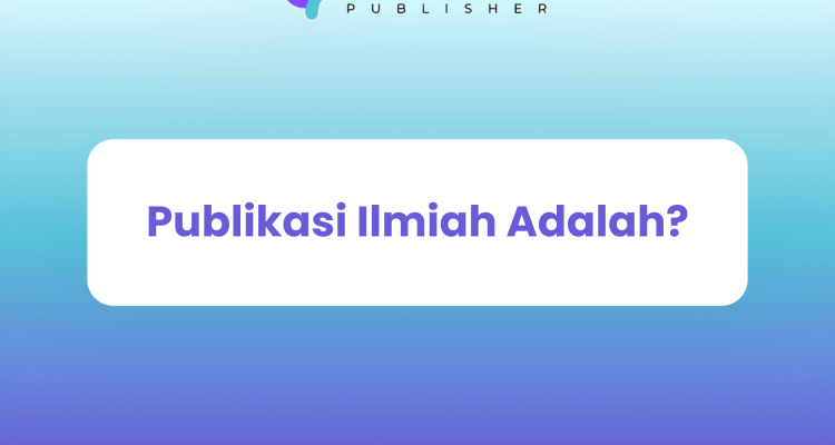 Publikasi Ilmiah Adalah